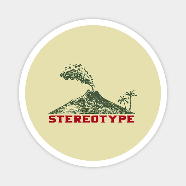 Just Another Volcanic Stereotype Magnet by HMK StereoType